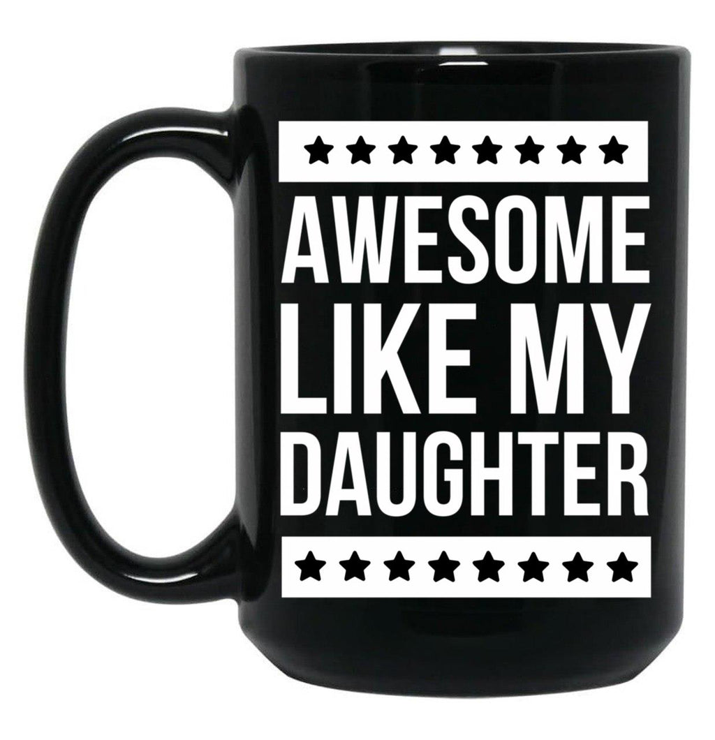 Awesome Like My Daughter Funny Dad Fathers Day Black Coffee Mug