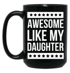 Awesome Like My Daughter Funny Dad Fathers Day Black Coffee Mug