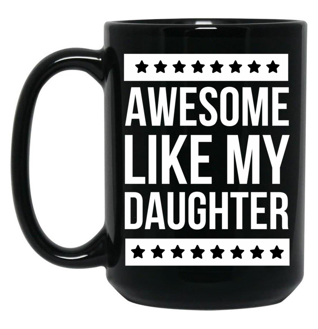 Awesome Like My Daughter Funny Dad Fathers Day Black Coffee Mug