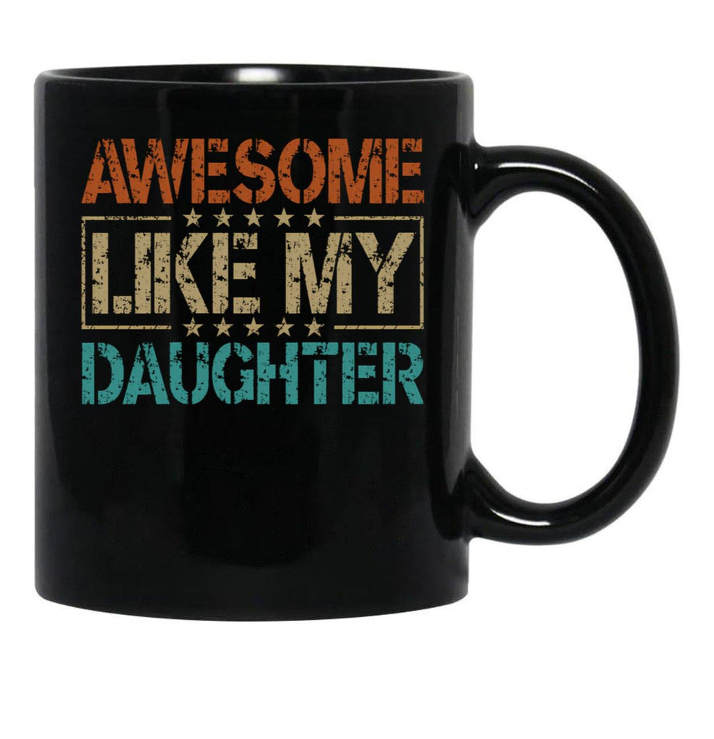 Awesome Like My Daughter Funny Dad Gifts For Fathers Day Black Coffee Mug - Black