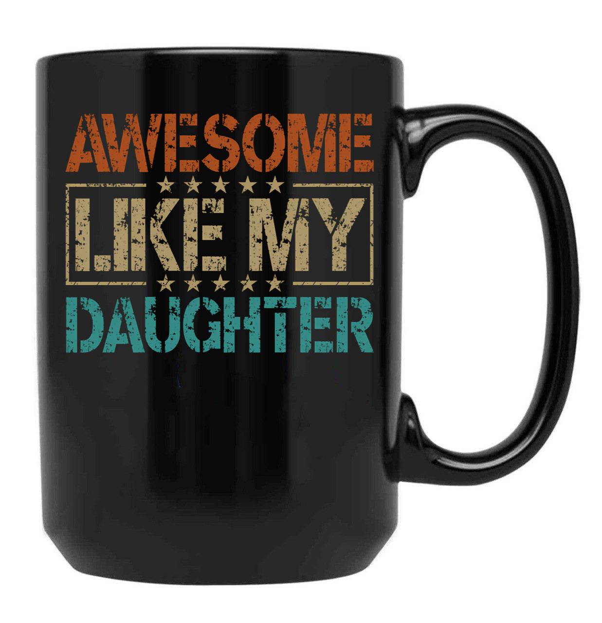 Awesome Like My Daughter Funny Dad Gifts For Fathers Day Black Coffee Mug - Black