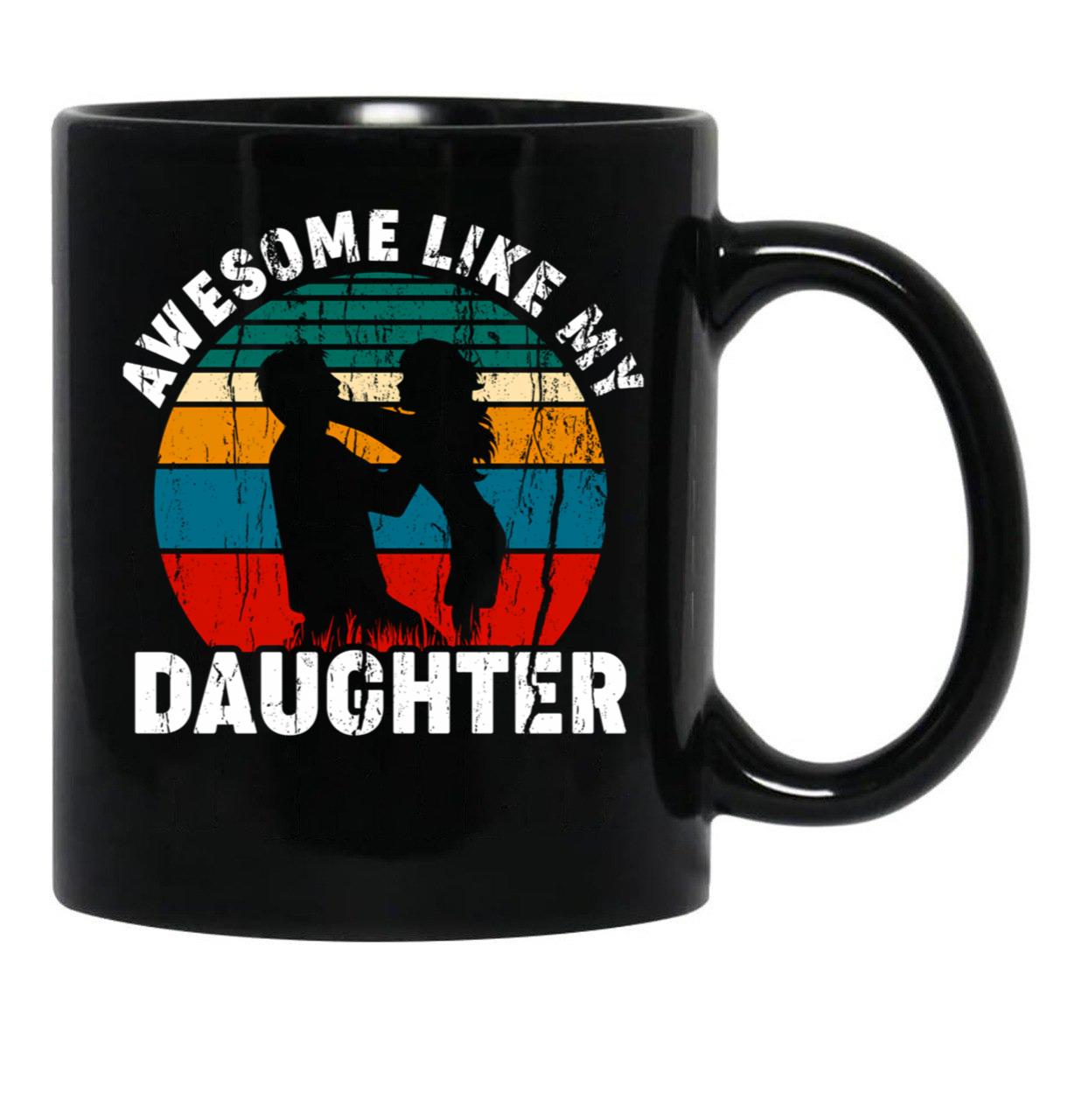 Awesome Like My Daughter Funny Dad Joke Black Coffee Mug - Black