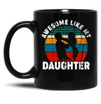 Awesome Like My Daughter Funny Dad Joke Black Coffee Mug