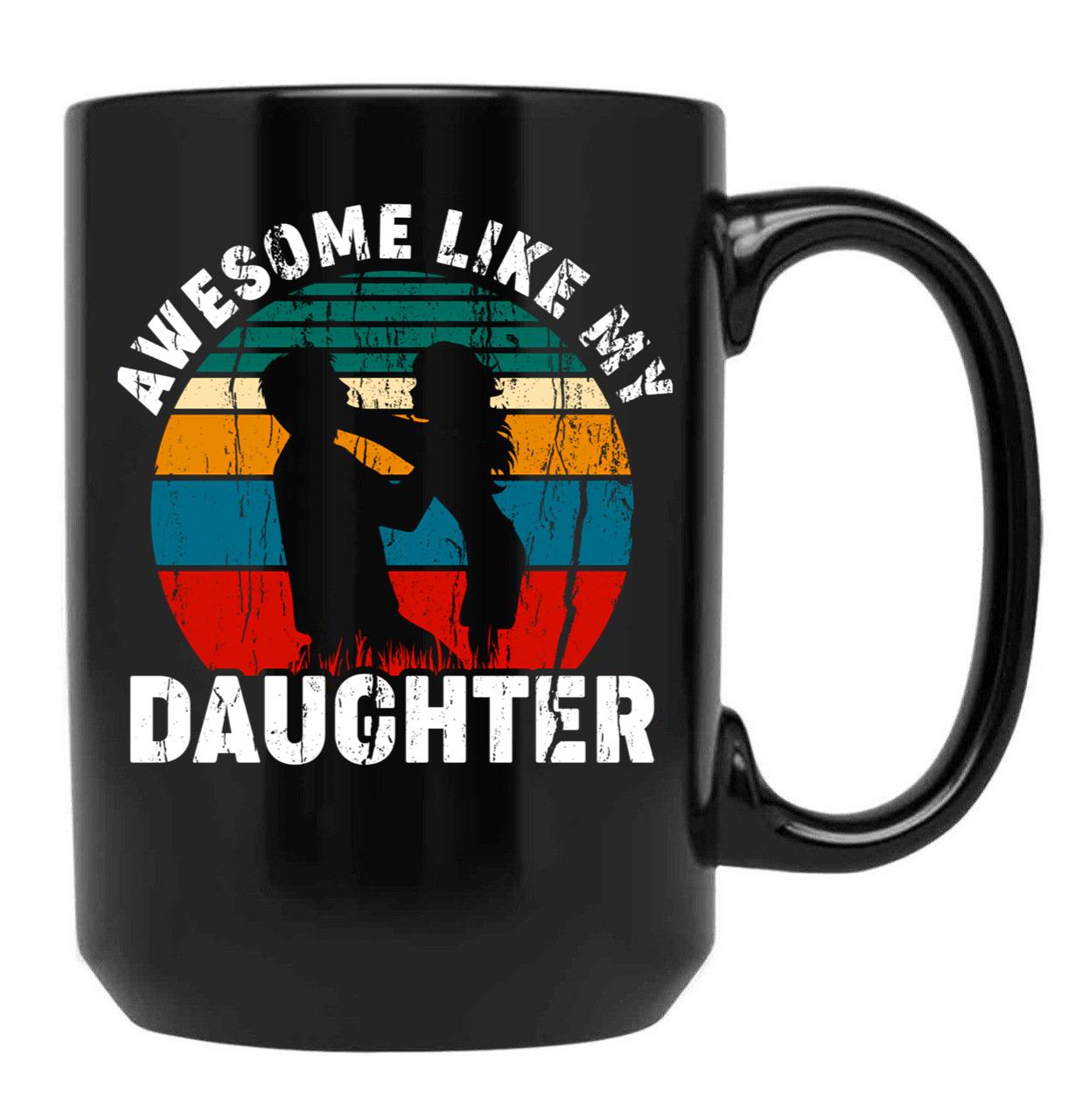 Awesome Like My Daughter Funny Dad Joke Black Coffee Mug - Black