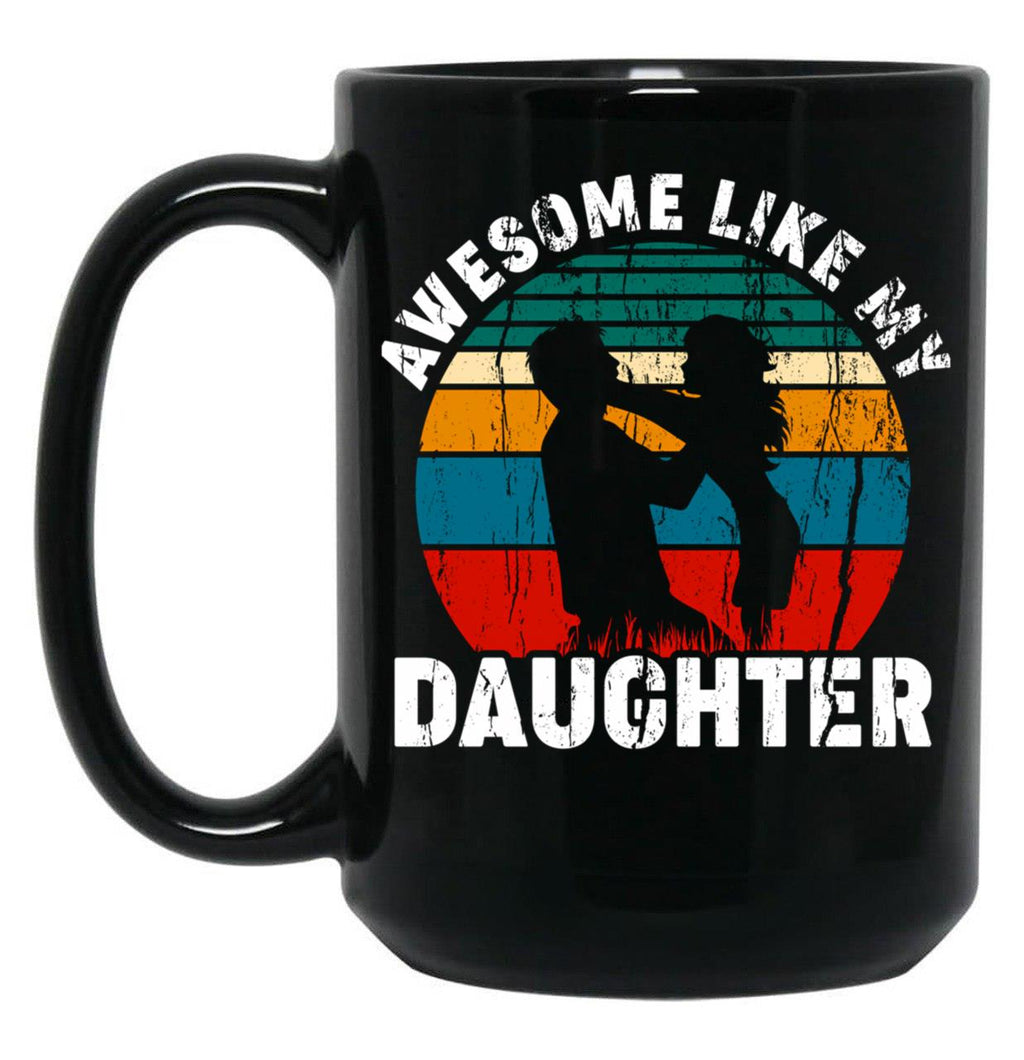 Awesome Like My Daughter Funny Dad Joke Black Coffee Mug