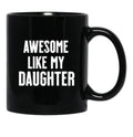 Awesome Like My Daughter Funny Dad Jokes Black Coffee Mug - Black