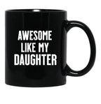 Awesome Like My Daughter Funny Dad Jokes Black Coffee Mug - Black
