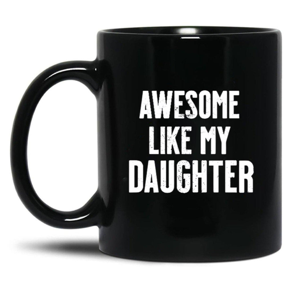 Awesome Like My Daughter Funny Dad Jokes Black Coffee Mug