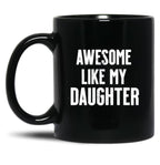 Awesome Like My Daughter Funny Dad Jokes Black Coffee Mug