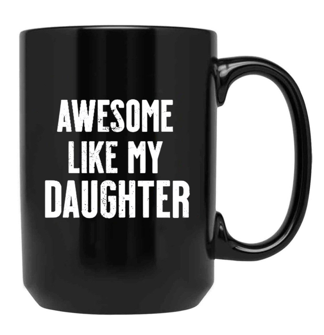 Awesome Like My Daughter Funny Dad Jokes Black Coffee Mug - Black