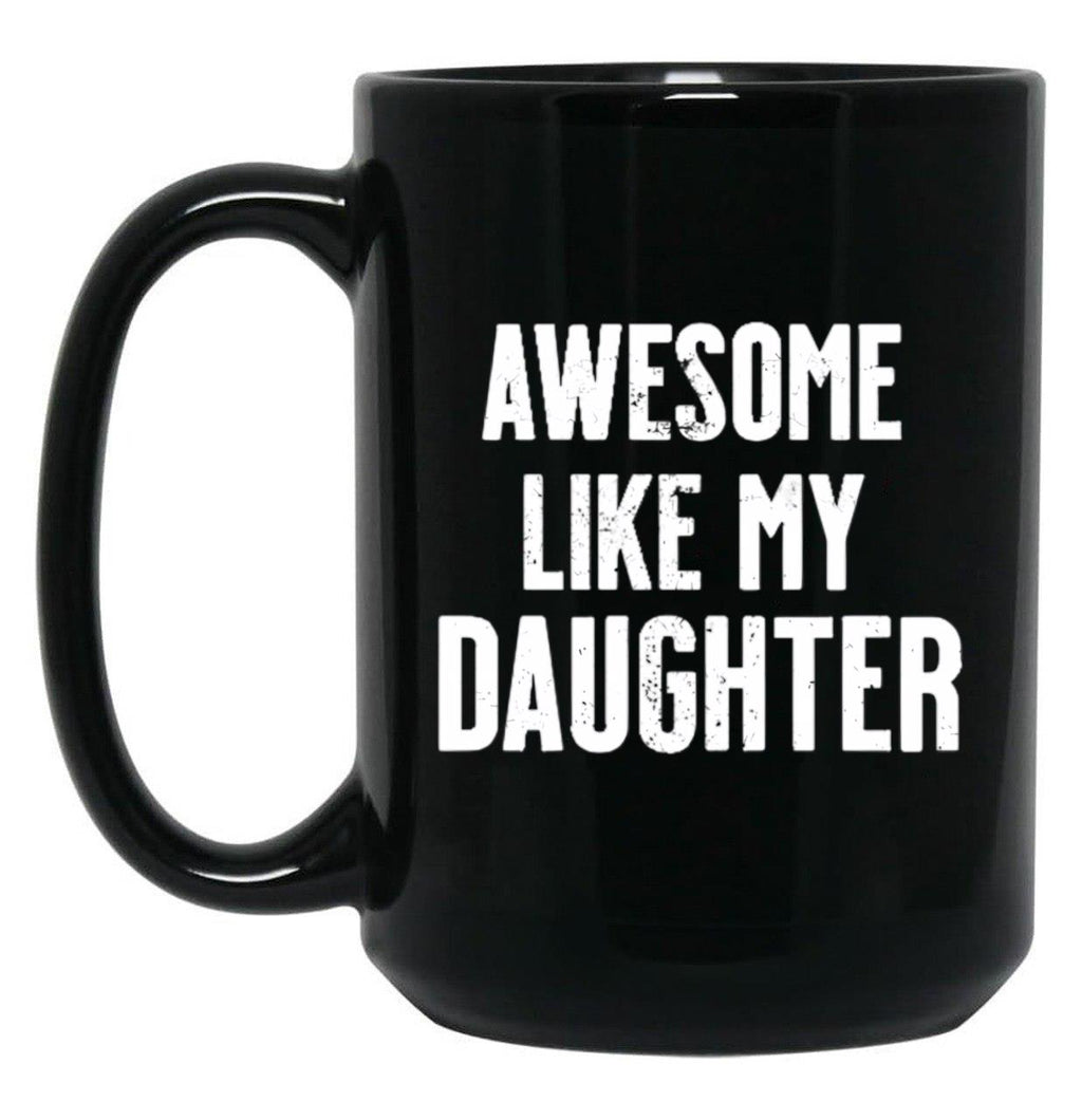 Awesome Like My Daughter Funny Dad Jokes Black Coffee Mug
