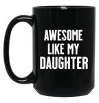 Awesome Like My Daughter Funny Dad Jokes Black Coffee Mug