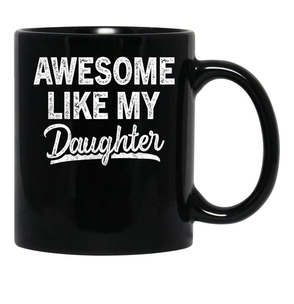 Awesome Like My Daughter Funny Dad Mom Present Father'S Day Black Coffee Mug - Black