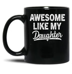 Awesome Like My Daughter Funny Dad Mom Present Father'S Day Black Coffee Mug