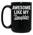 Awesome Like My Daughter Funny Dad Mom Present Father'S Day Black Coffee Mug