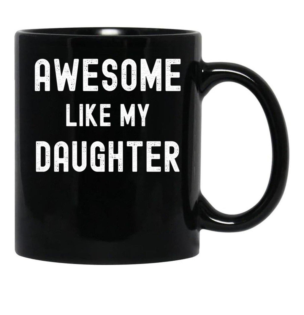 Awesome Like My Daughter Funny Family Humor Black Coffee Mug - Black
