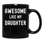 Awesome Like My Daughter Funny Family Humor Black Coffee Mug - Black