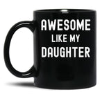 Awesome Like My Daughter Funny Family Humor Black Coffee Mug