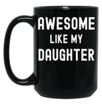 Awesome Like My Daughter Funny Family Humor Black Coffee Mug