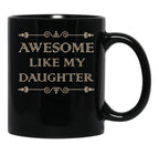 Awesome Like My Daughter Funny Father Day Gift Dad Joke Mug (1) Black Coffee Mug - Black