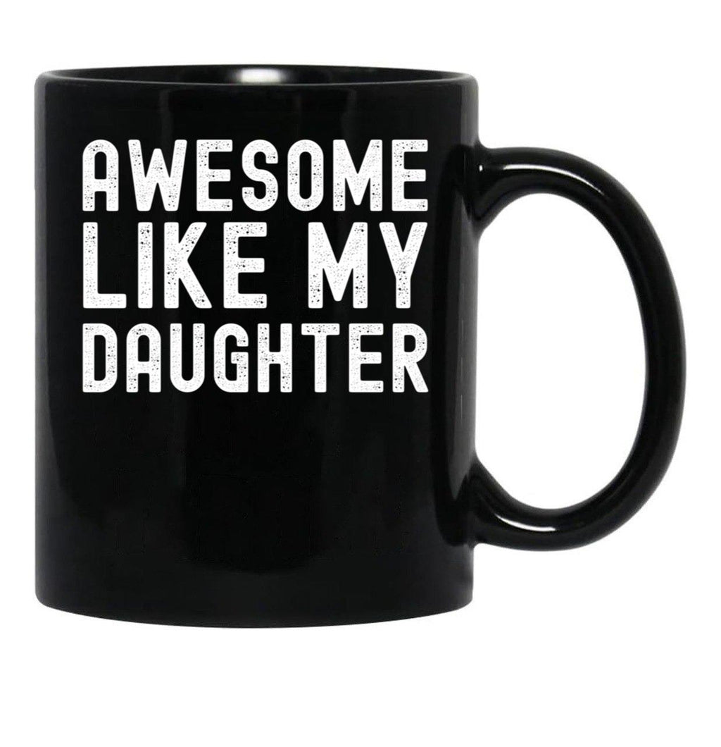 Awesome Like My Daughter Funny Father Day Mother Day 2023 Black Coffee Mug - Black