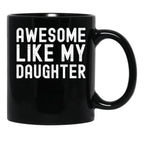 Awesome Like My Daughter Funny Father Day Mother Day 2023 Black Coffee Mug - Black