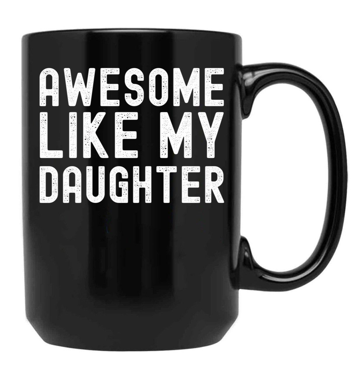 Awesome Like My Daughter Funny Father Day Mother Day 2023 Black Coffee Mug - Black