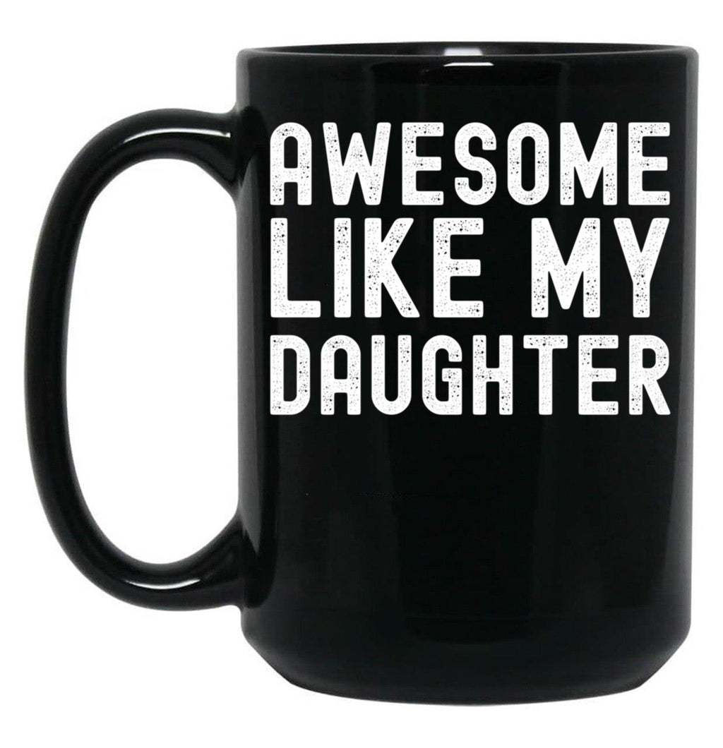 Awesome Like My Daughter Funny Father Day Mother Day 2023 Black Coffee Mug