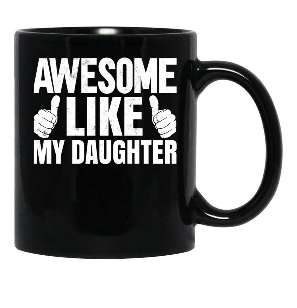 Awesome Like My Daughter Funny Father Day Black Coffee Mug - Black