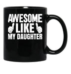 Awesome Like My Daughter Funny Father Day Black Coffee Mug - Black