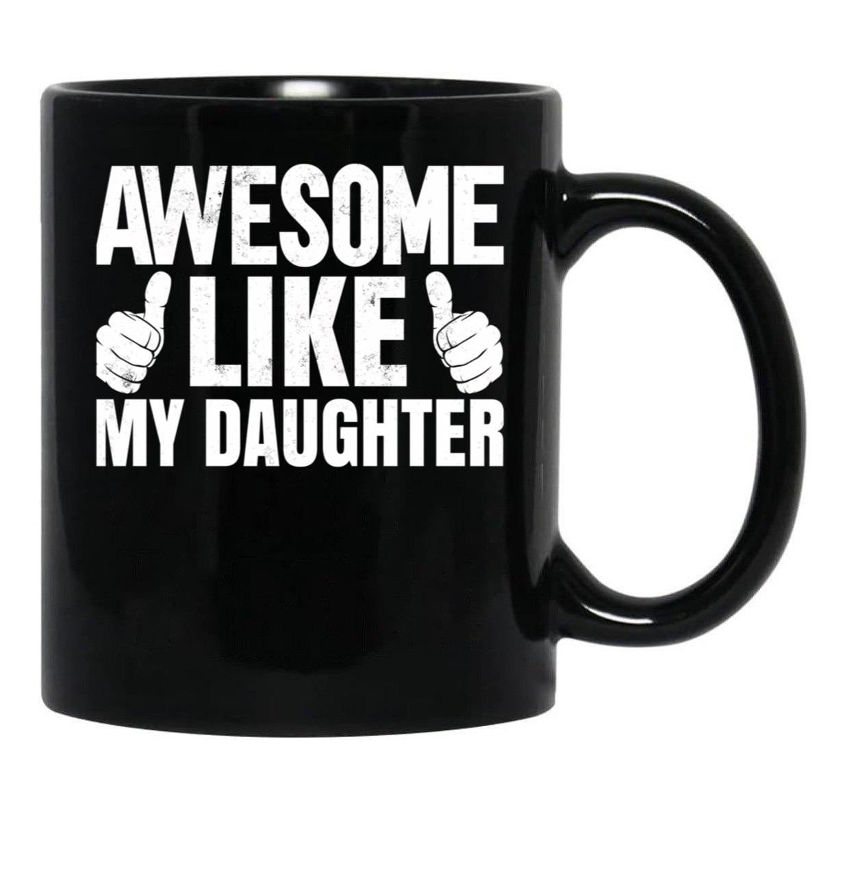Awesome Like My Daughter Funny Father Day Black Coffee Mug - Black