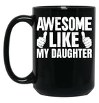 Awesome Like My Daughter Funny Father Day Black Coffee Mug