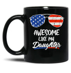 Awesome Like My Daughter Funny Father'S Day 4Th Of July Black Coffee Mug