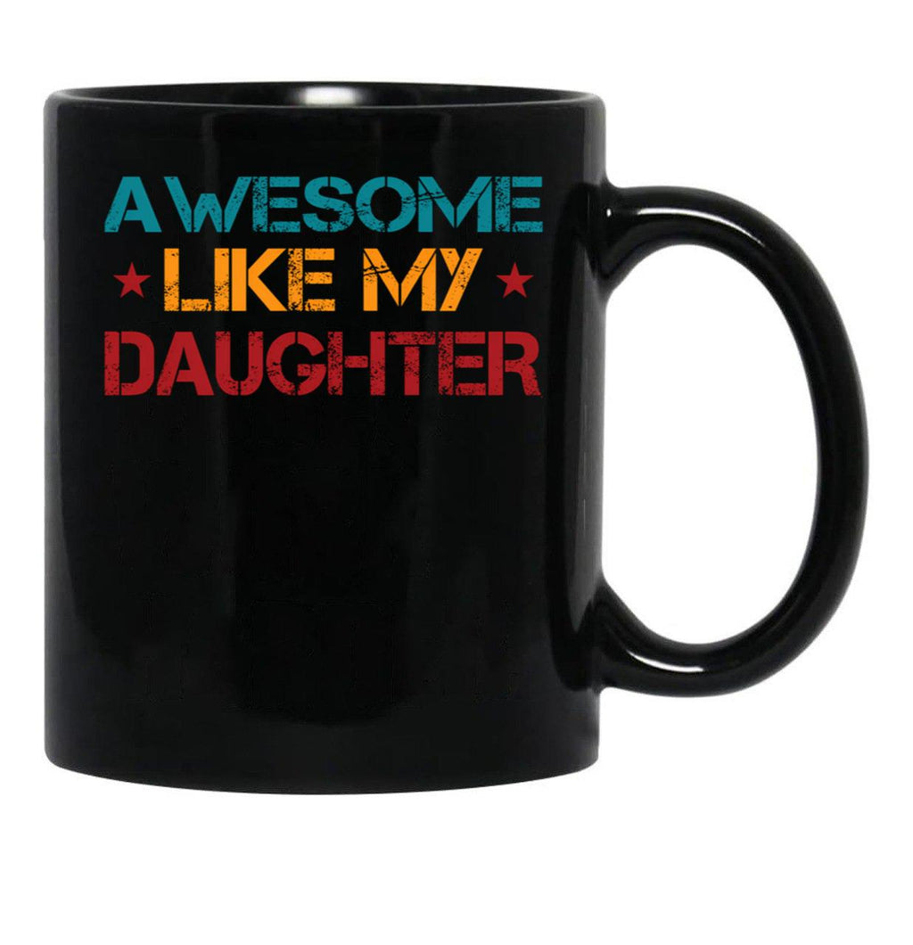Awesome Like My Daughter Funny Father'S Day Dad Joke (1) Black Coffee Mug - Black