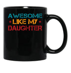 Awesome Like My Daughter Funny Father'S Day Dad Joke (1) Black Coffee Mug - Black