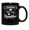 Awesome Like My Daughter Funny Father'S Day Dad Papa Black Coffee Mug - Black