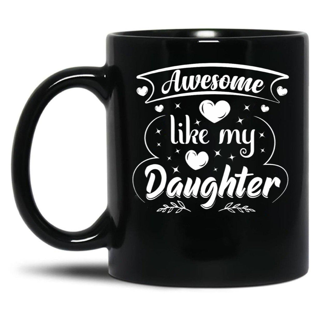 Awesome Like My Daughter Funny Father'S Day Dad Papa Black Coffee Mug