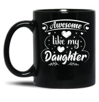 Awesome Like My Daughter Funny Father'S Day Dad Papa Black Coffee Mug