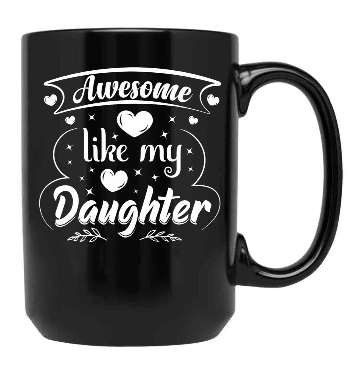 Awesome Like My Daughter Funny Father'S Day Dad Papa Black Coffee Mug - Black