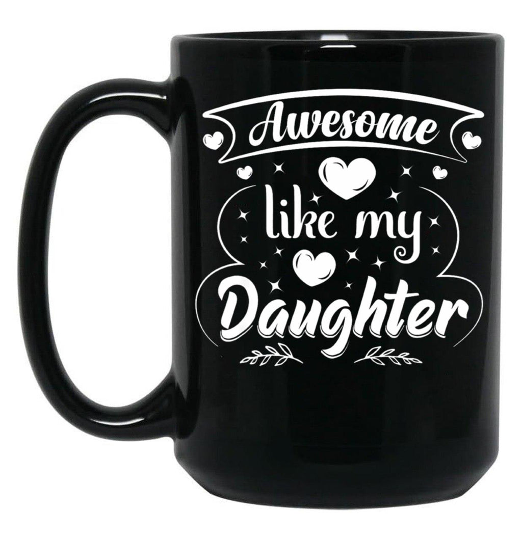 Awesome Like My Daughter Funny Father'S Day Dad Papa Black Coffee Mug