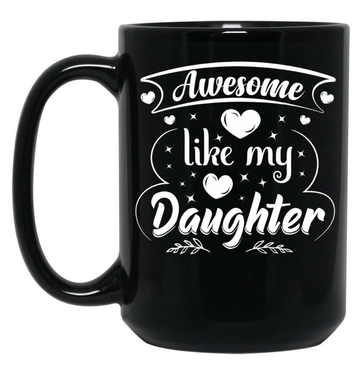 Awesome Like My Daughter Funny Father'S Day Dad Papa Black Coffee Mug