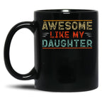 Awesome Like My Daughter Funny Father'S Day Dad Black Coffee Mug