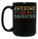 Awesome Like My Daughter Funny Father'S Day Dad Black Coffee Mug