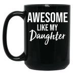Awesome Like My Daughter Funny Father'S Day From Daughter Black Coffee Mug