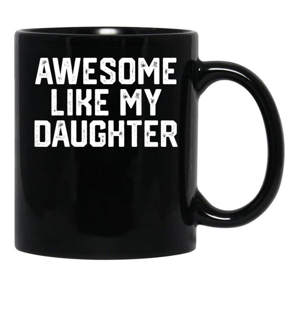 Awesome Like My Daughter Funny Father'S Day Gif Dad Black Coffee Mug - Black
