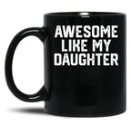 Awesome Like My Daughter Funny Father'S Day Gif Dad Black Coffee Mug
