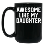 Awesome Like My Daughter Funny Father'S Day Gif Dad Black Coffee Mug