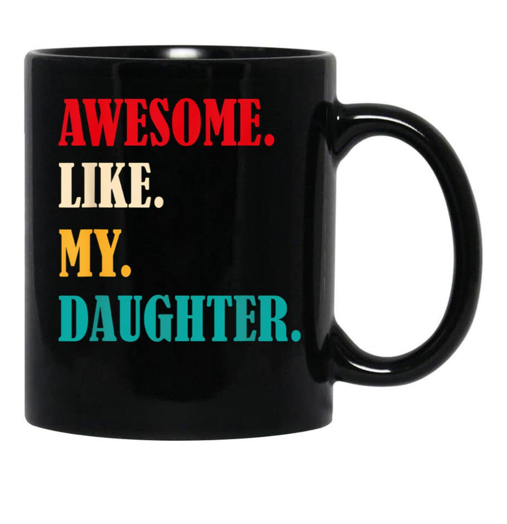 Awesome Like My Daughter Funny Father'S Day Gift Dad Family Black Coffee Mug - Black