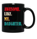 Awesome Like My Daughter Funny Father'S Day Gift Dad Family Black Coffee Mug - Black