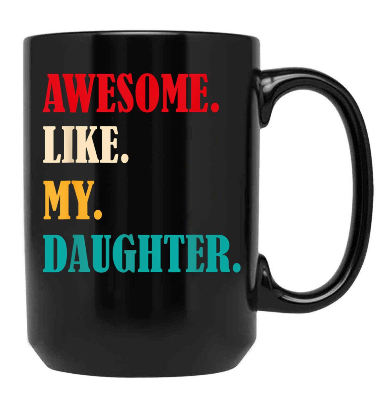 Awesome Like My Daughter Funny Father'S Day Gift Dad Family Black Coffee Mug - Black